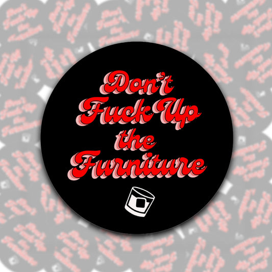 Don't F*ck Up The Furniture Coaster