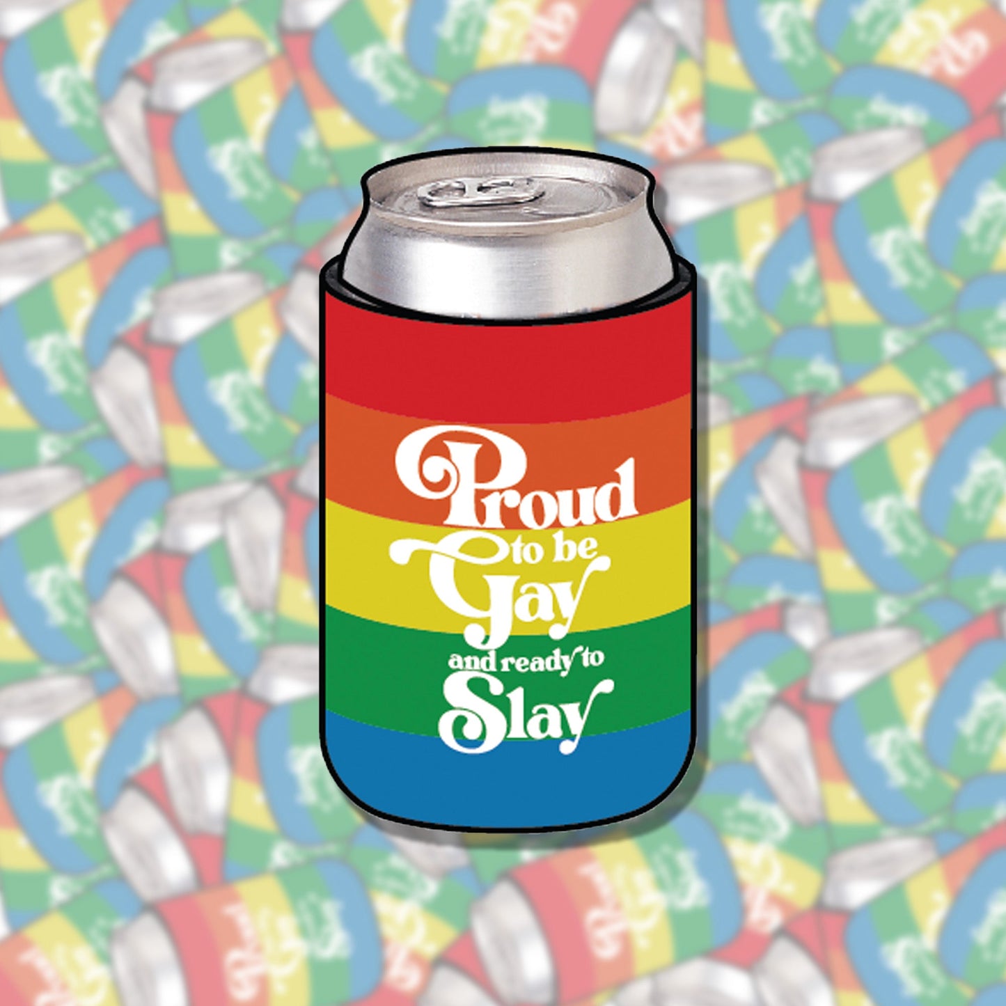 Proud to be Gay and Ready to Slay Can Cooler