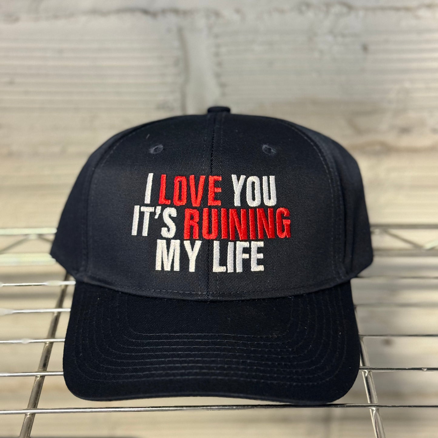 I Love You It's Ruining My Life Hat