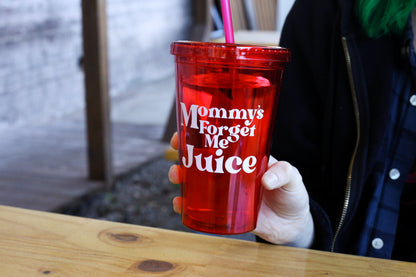 Mommy's Forget Me Juice Tumbler