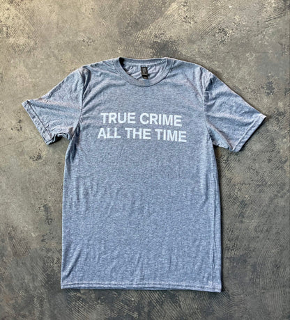 True Crime All The Time T-Shirt