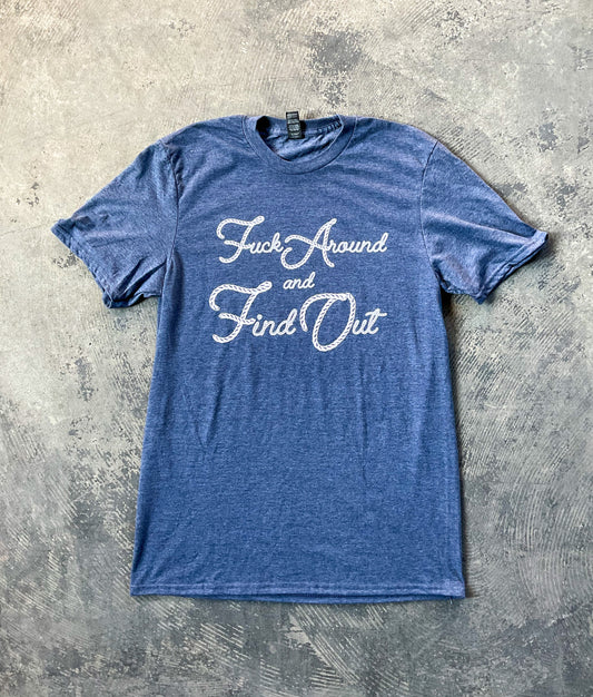 F*ck Around and Find Out T-Shirt