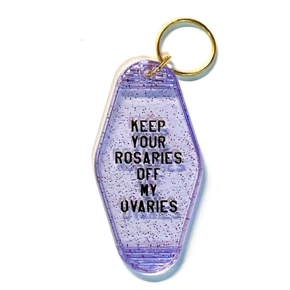 Keep Your Rosaries Off My Ovaries Keychain
