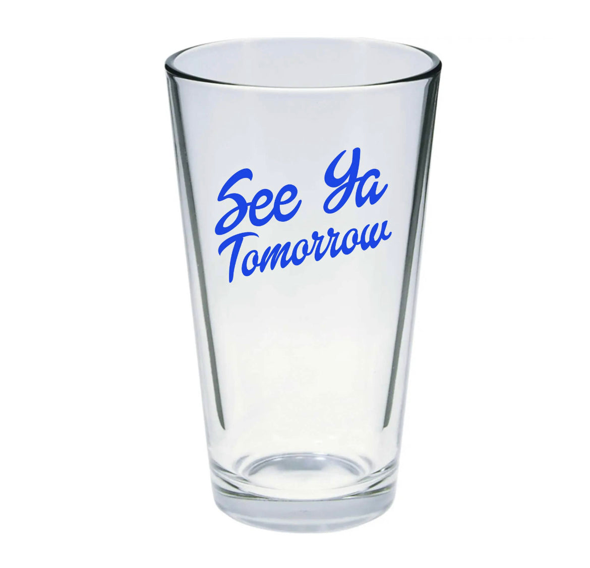 See Ya Tomorrow Pint Glass