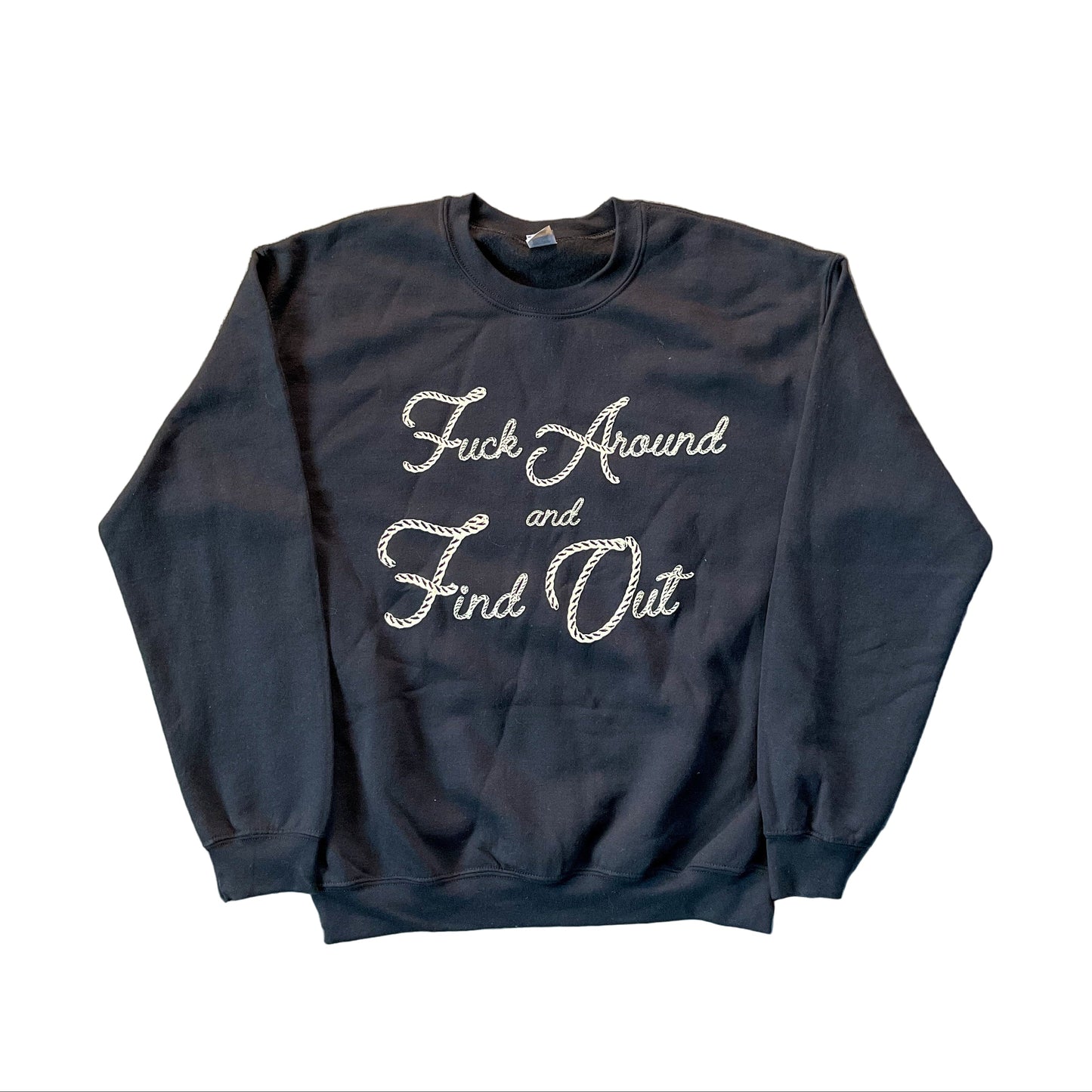 F*ck Around And Find Out Sweatshirt - Black