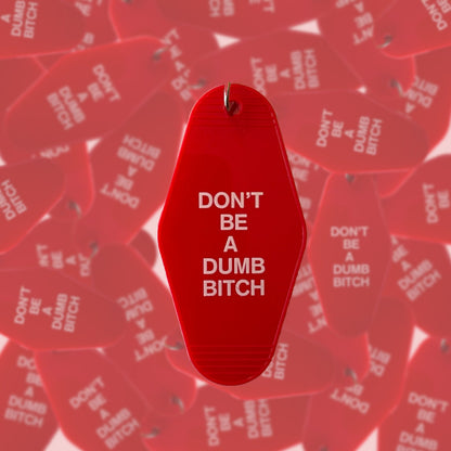 Don't Be A Dumb Bitch Keychain