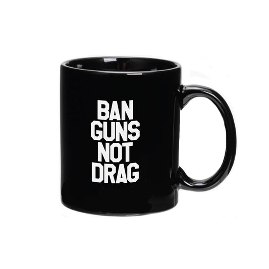 Ban Guns Not Drag Mug (Clearance)