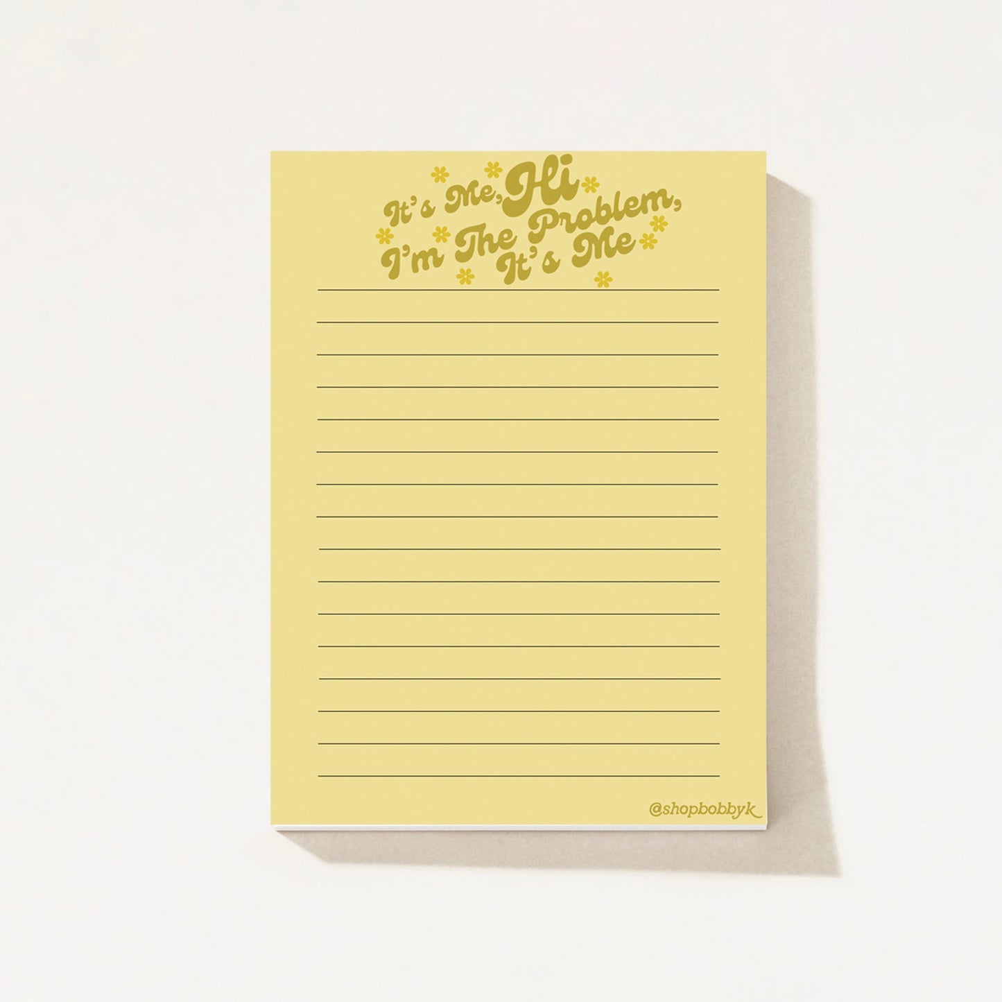It's Me Hi I'm The Problem It's Me Notepad