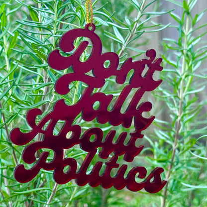 Don't Talk About Politics Holiday Ornament