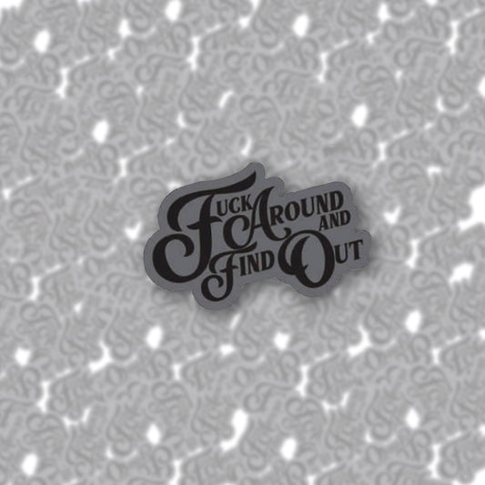F*ck Around and Find Out Enamel Pin