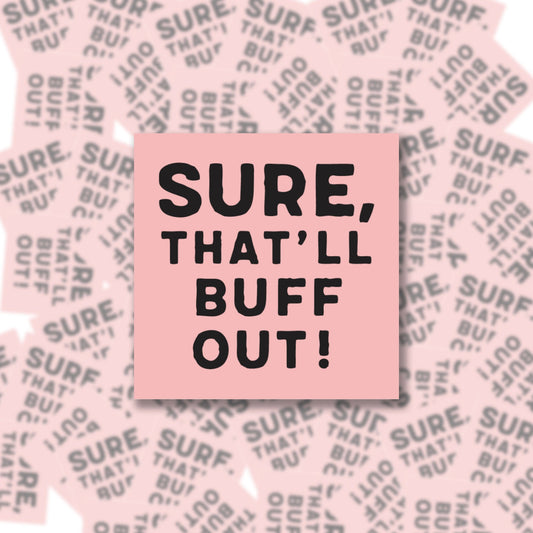 Sure, That'll Buff Out Sticky Note