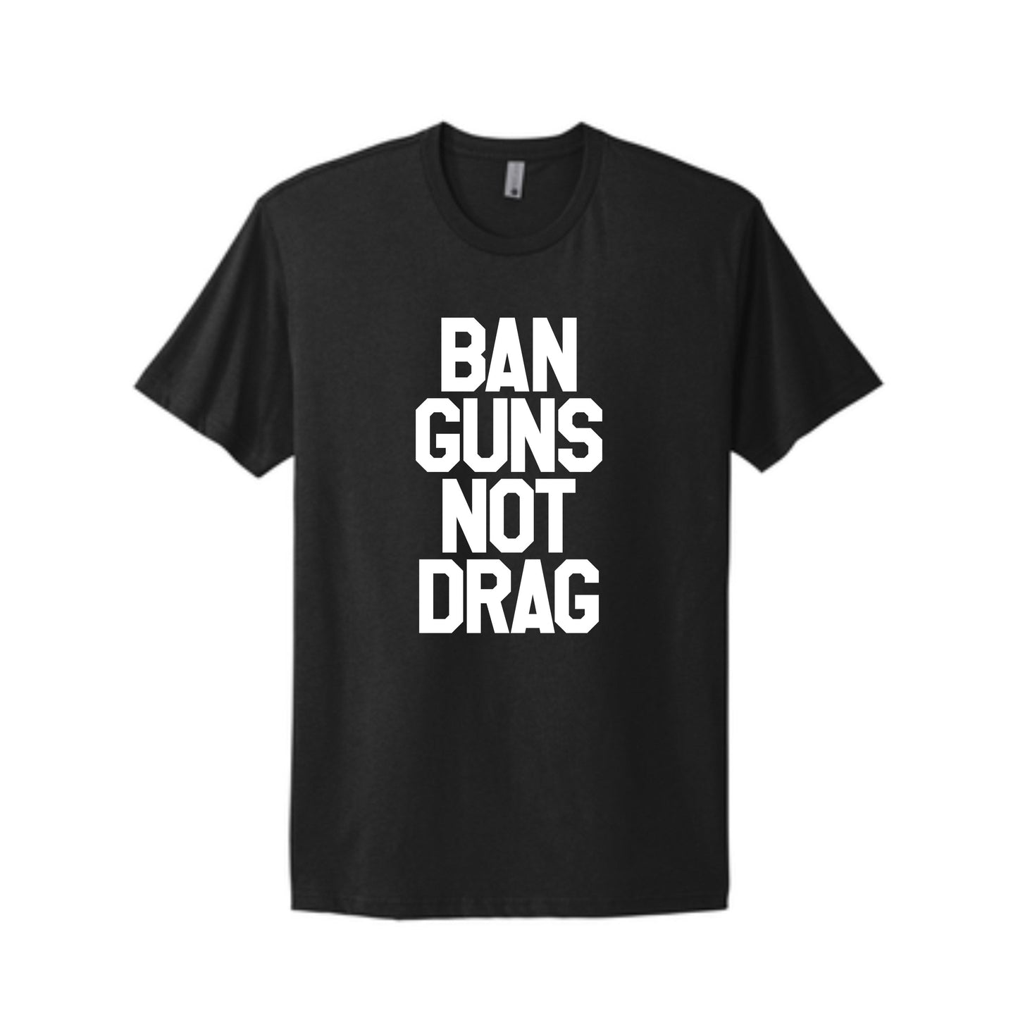 Ban Guns Not Drag T-Shirt (Clearance)