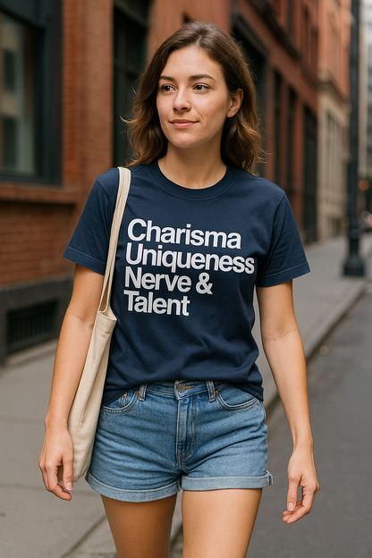 Charisma, Uniqueness, Nerve, & Talent T-Shirt