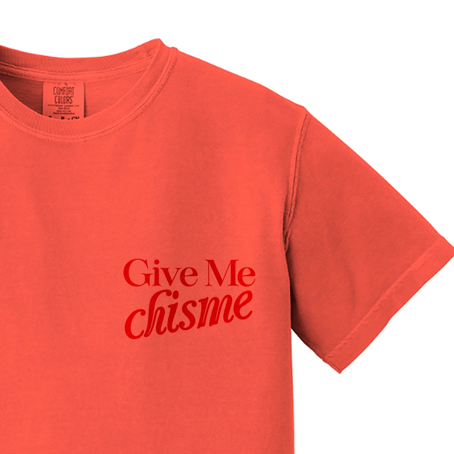 Give Me Chisme T-Shirt