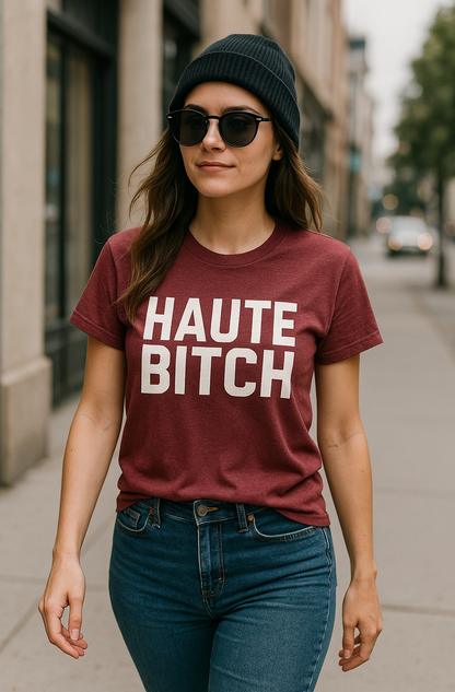Haute Bitch T-Shirt