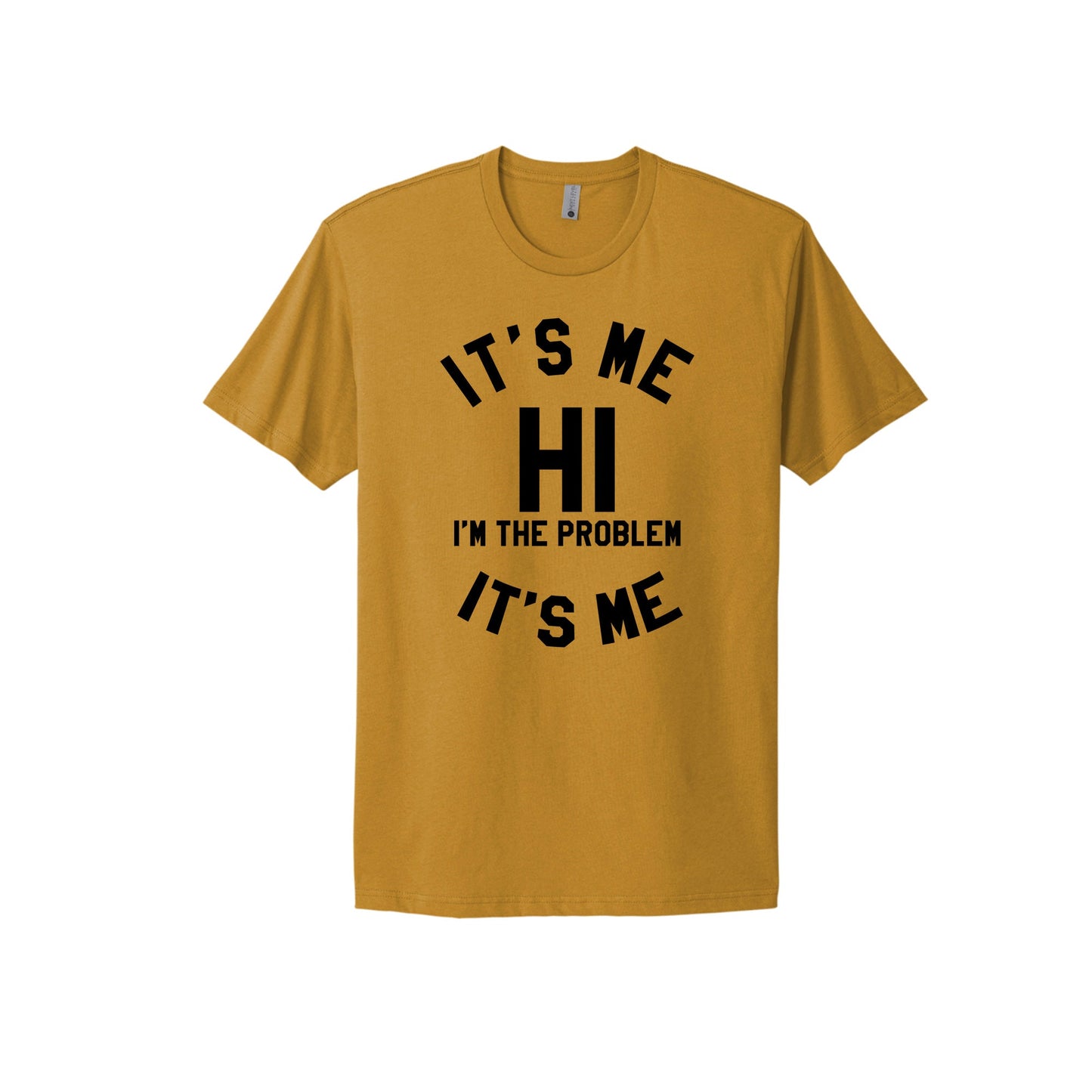 It's Me Hi I'm The Problem It's Me