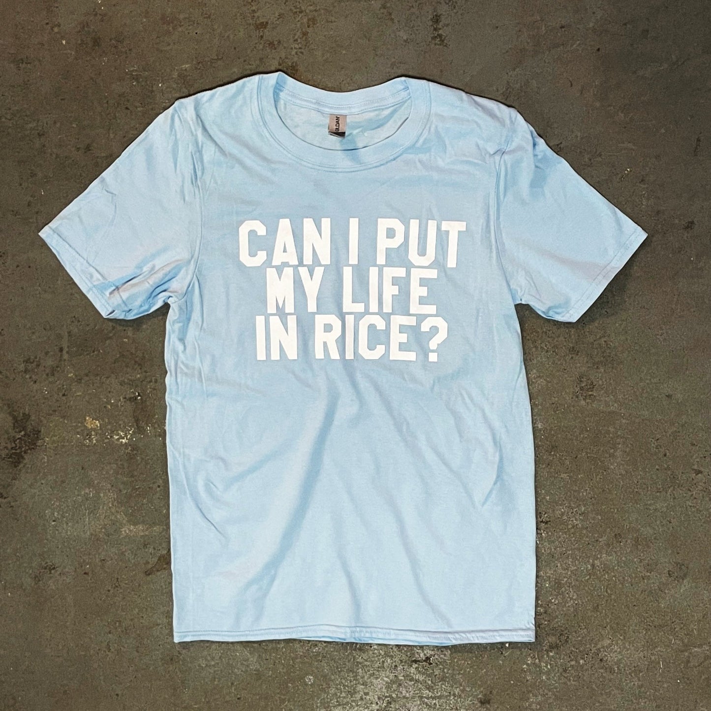 Can I Put My Life In Rice T-Shirt (Clearance)