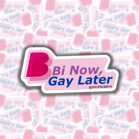 Bi Now, Gay Later Sticker