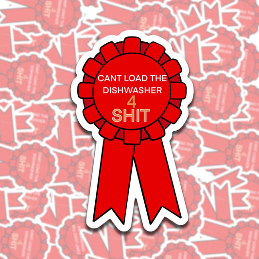 Can't Load the Dishwasher 4 Shit Sticker