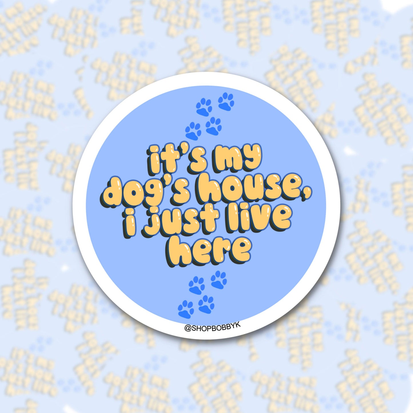It's My Dog's House I Just Live Here Sticker