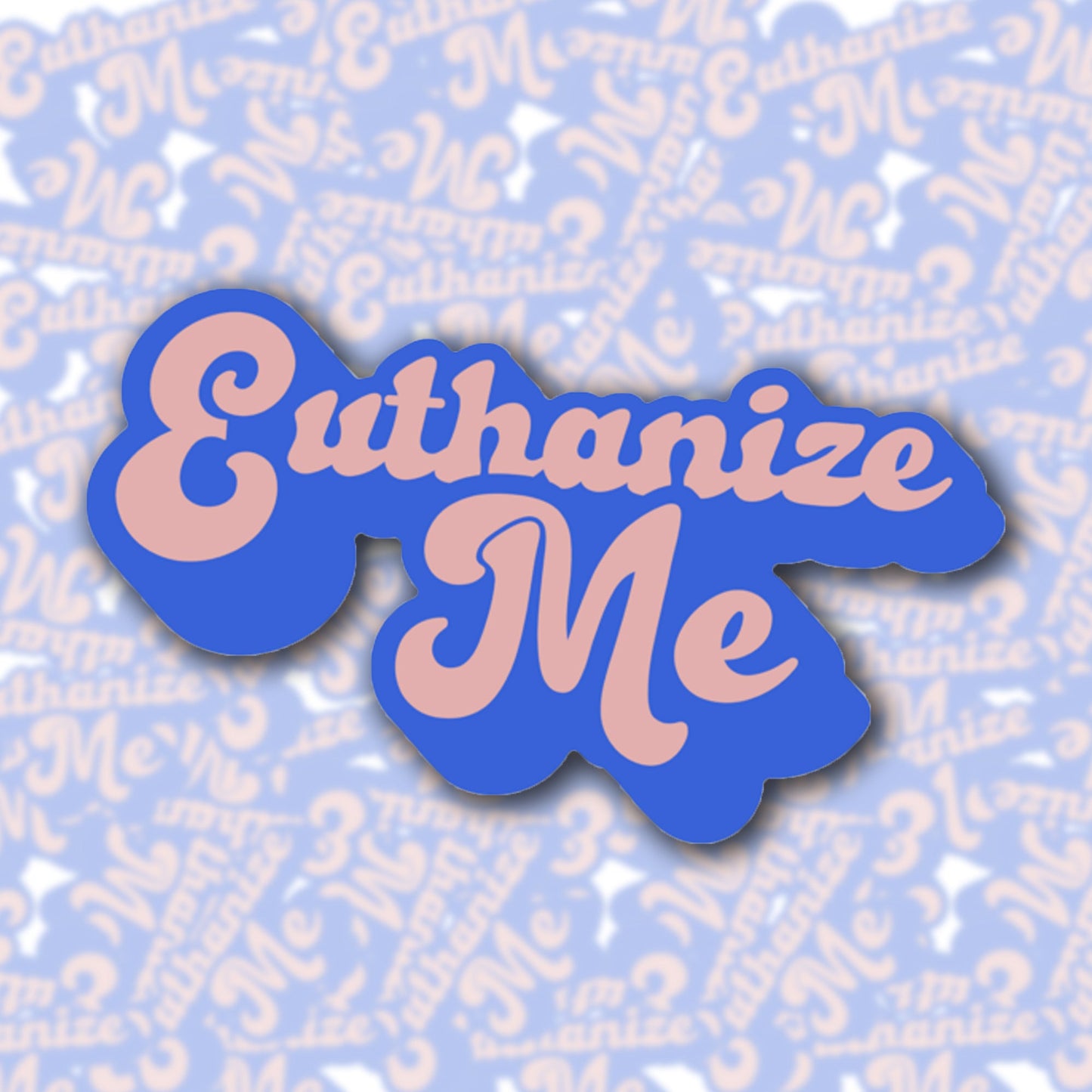 Euthanize Me Sticker