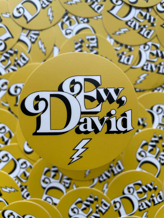 Ew, David Sticker