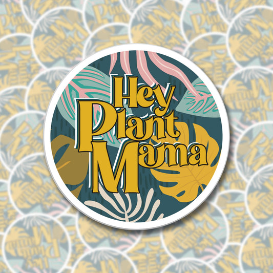 Hey Plant Mama Sticker