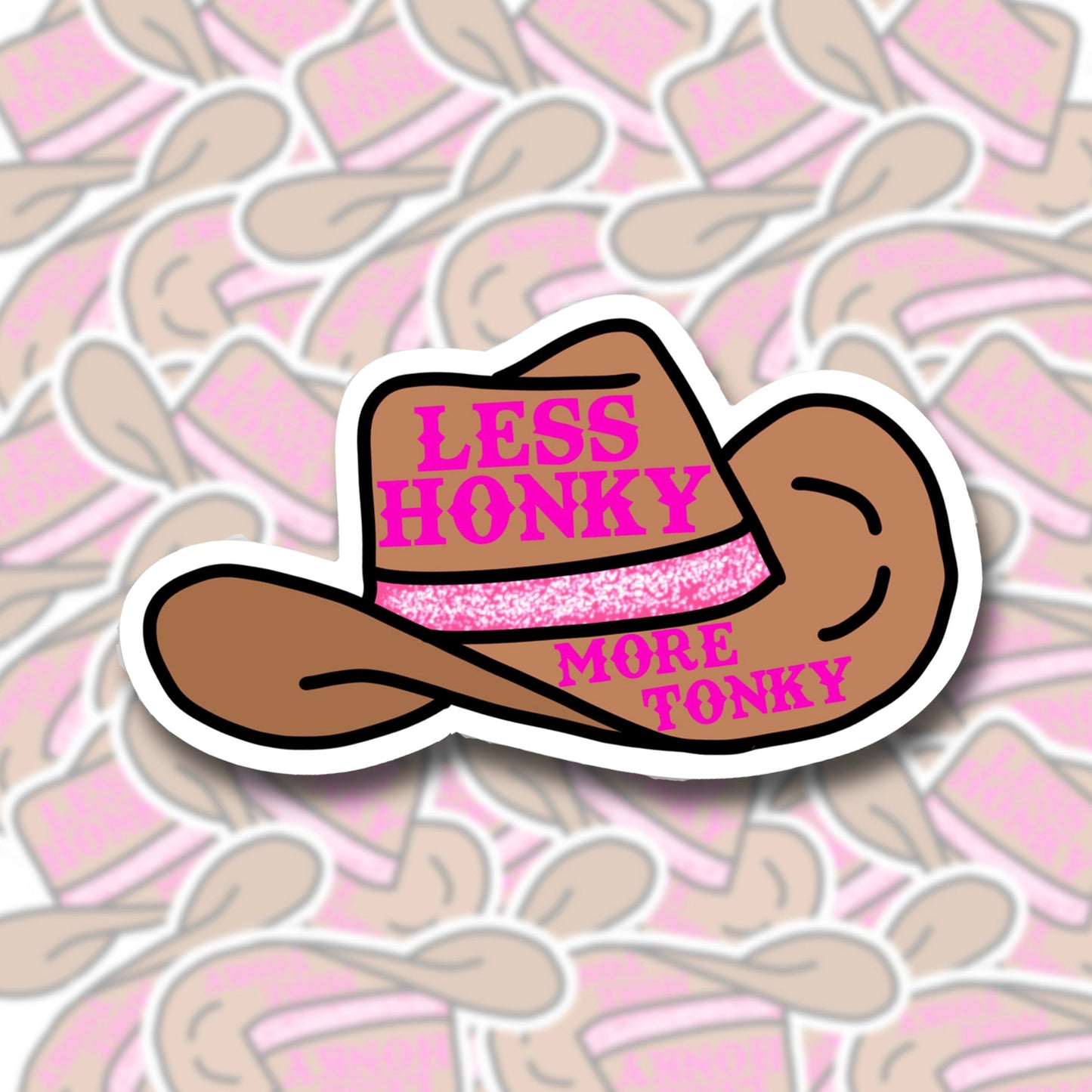 Cowboy Hat LESS HONKY MORE TONKY Sticker
