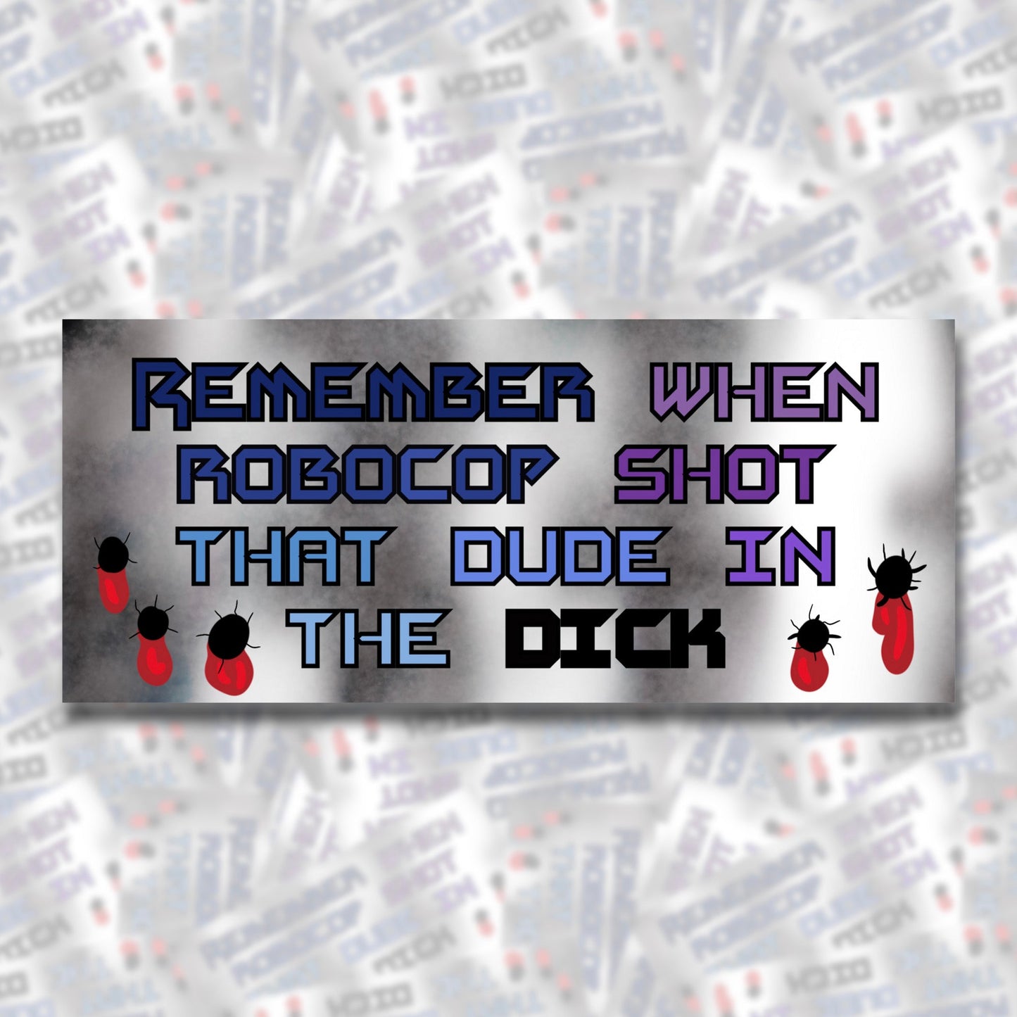 Remember When RoboCop Shot That Dude In The...Bumper Sticker