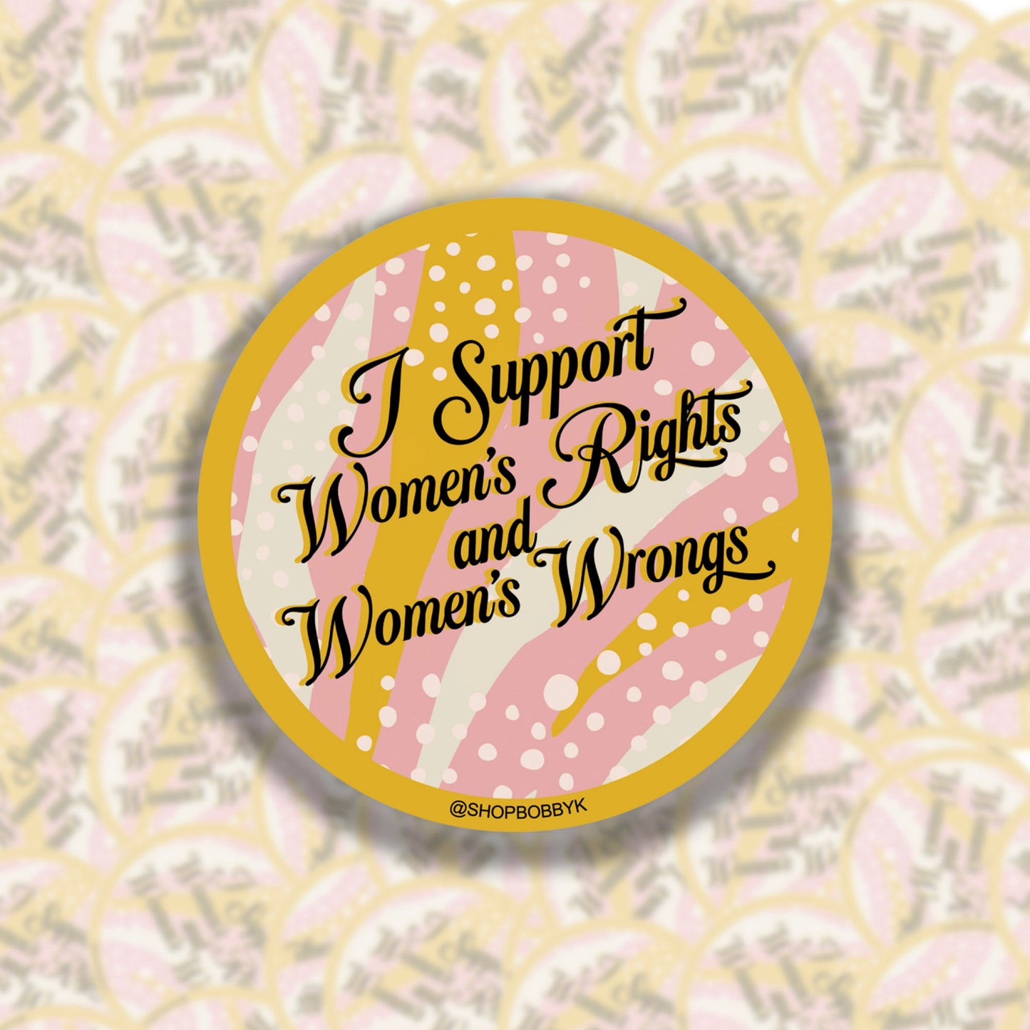 I Support Women's Rights and Women's Wrongs Sticker