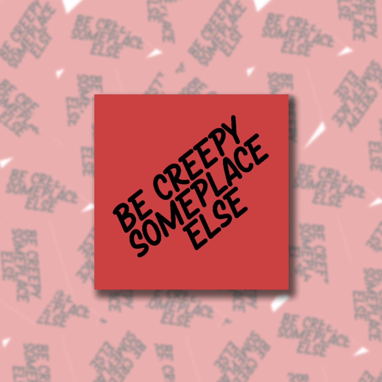 Be Creepy Someplace Else Sticky Note