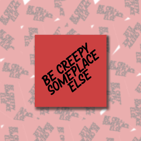 Be Creepy Someplace Else Sticky Note