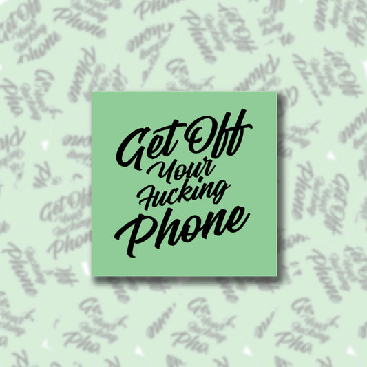 Get Off Your F*cking Phone Sticky Note