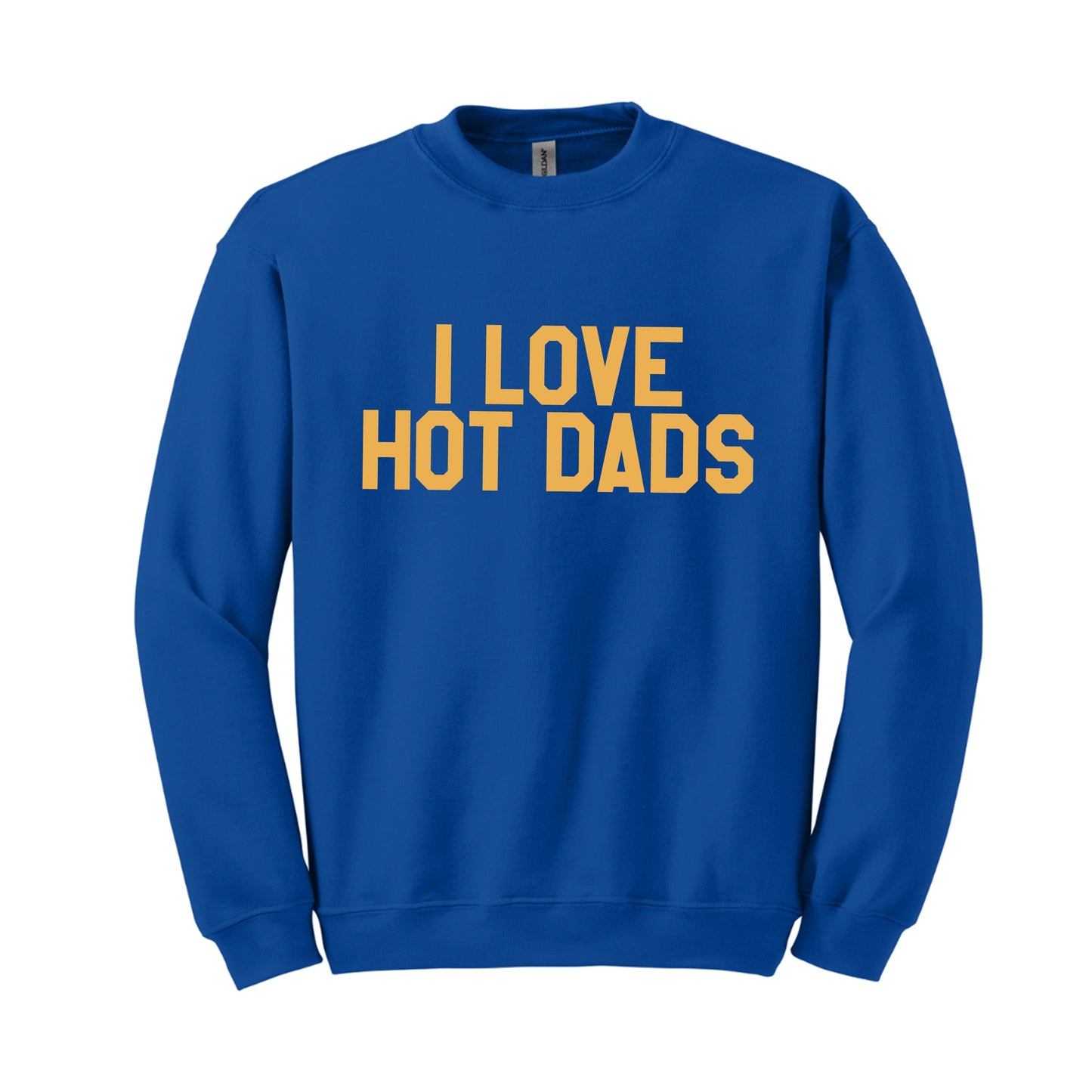I Love Hot Dads Sweatshirt