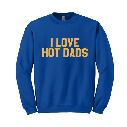 I Love Hot Dads Sweatshirt
