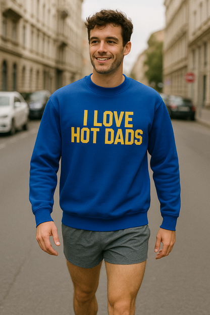 I Love Hot Dads Sweatshirt