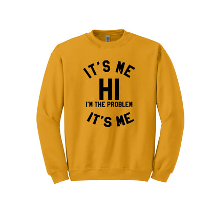 It's Me Hi I'm The Problem It's Me Sweatshirt