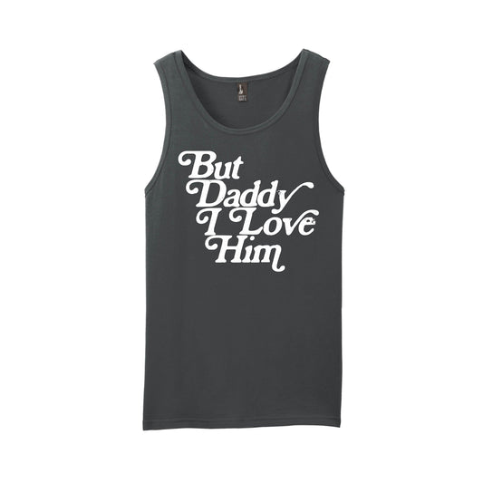 But Daddy I Love Him Tank Top