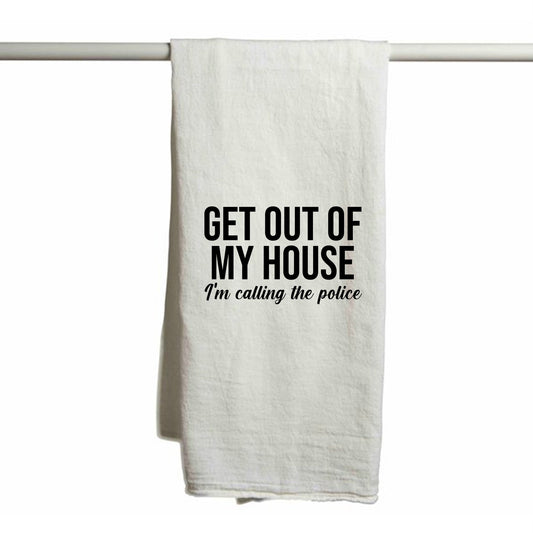 Get Out Of My House I'm Calling The Police Tea Towel