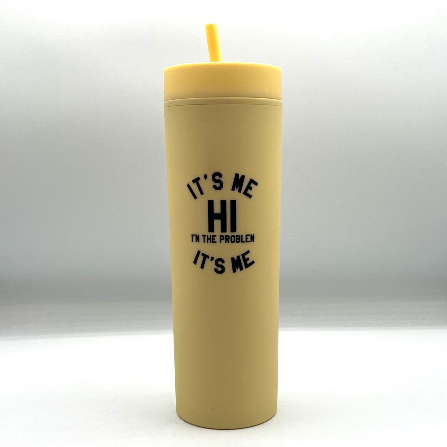 It's Me Hi I'm The Problem It's Me Slim Tumbler