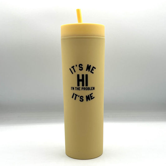 It's Me Hi I'm The Problem It's Me Slim Tumbler